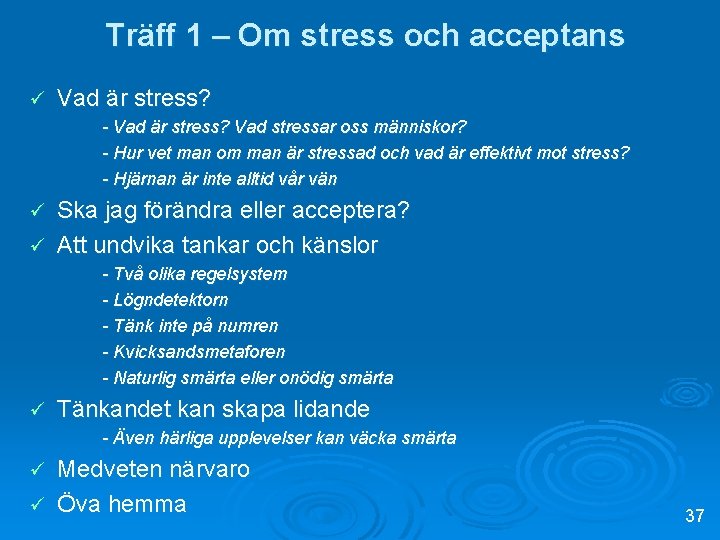 Träff 1 – Om stress och acceptans ü Vad är stress? - Vad är