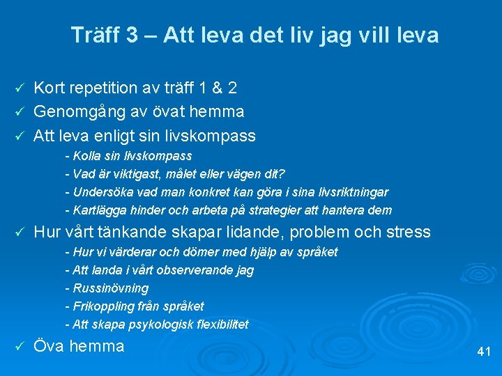 Träff 3 – Att leva det liv jag vill leva Kort repetition av träff