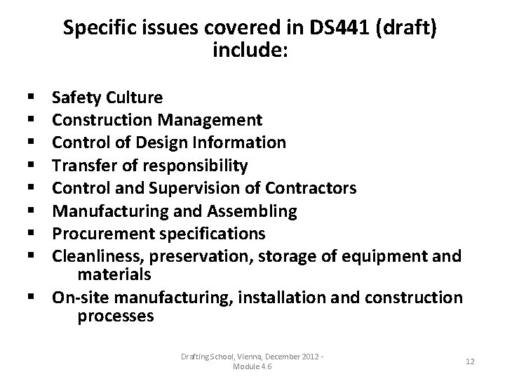 Specific issues covered in DS 441 (draft) include: Safety Culture Construction Management Control of