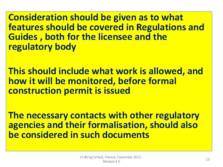 Consideration should be given as to what features should be covered in Regulations and