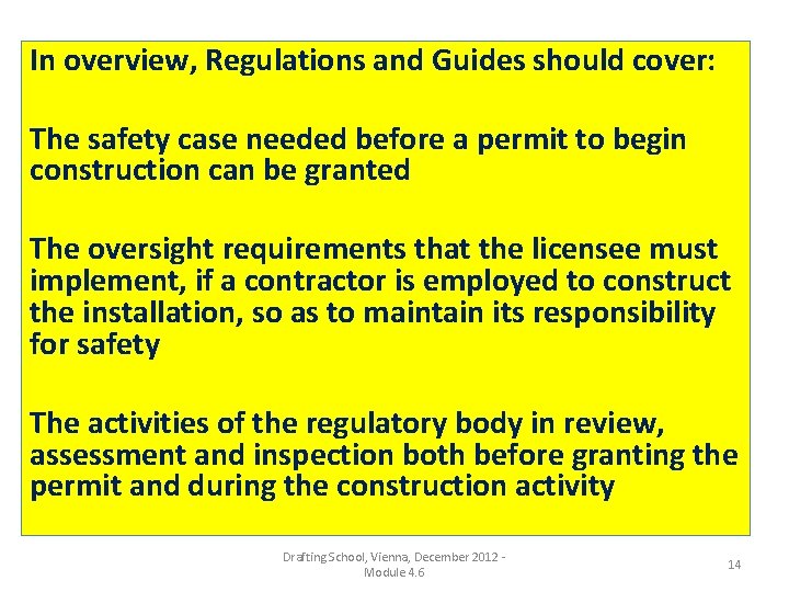 In overview, Regulations and Guides should cover: The safety case needed before a permit