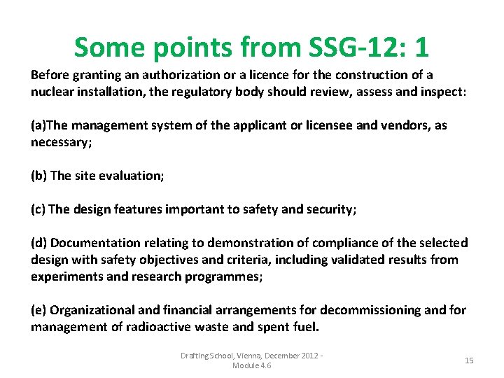 Some points from SSG-12: 1 Before granting an authorization or a licence for the