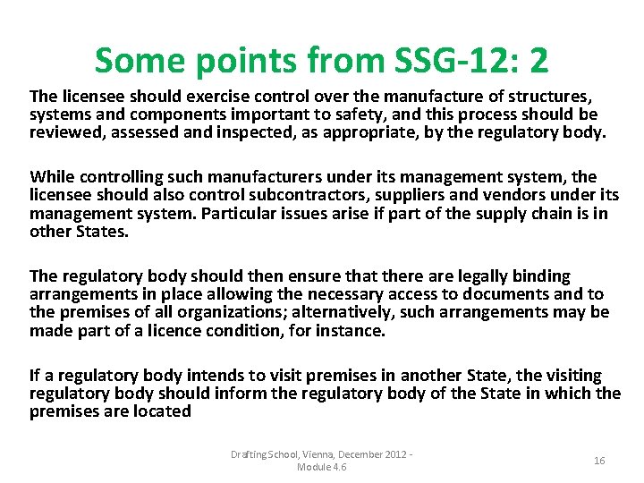 Some points from SSG-12: 2 The licensee should exercise control over the manufacture of