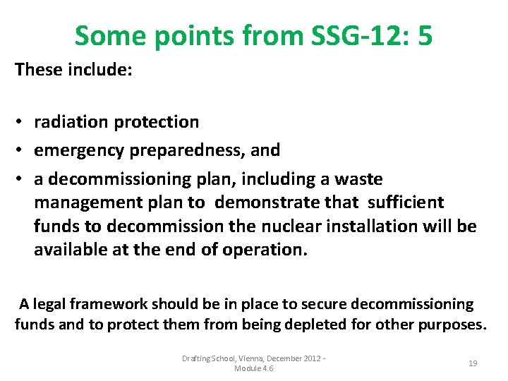 Some points from SSG-12: 5 These include: • radiation protection • emergency preparedness, and