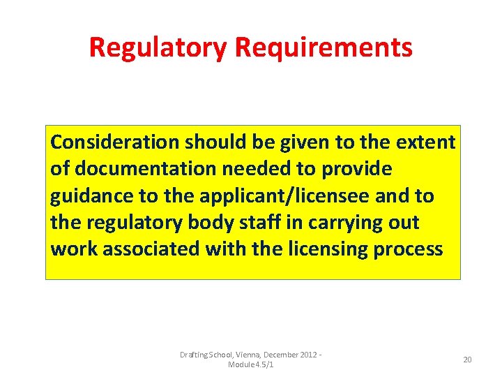 Regulatory Requirements Consideration should be given to the extent of documentation needed to provide