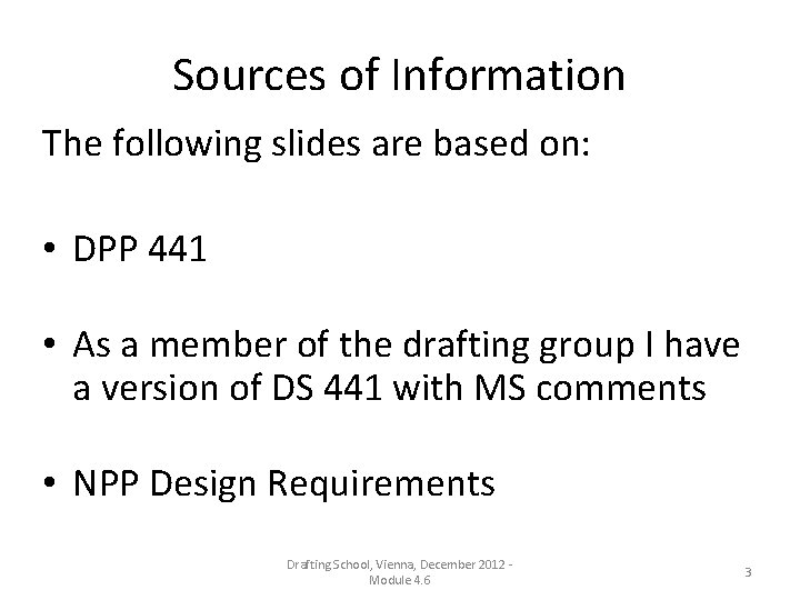 Sources of Information The following slides are based on: • DPP 441 • As