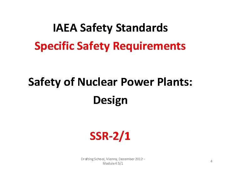 IAEA Safety Standards Specific Safety Requirements Safety of Nuclear Power Plants: Design SSR-2/1 Drafting