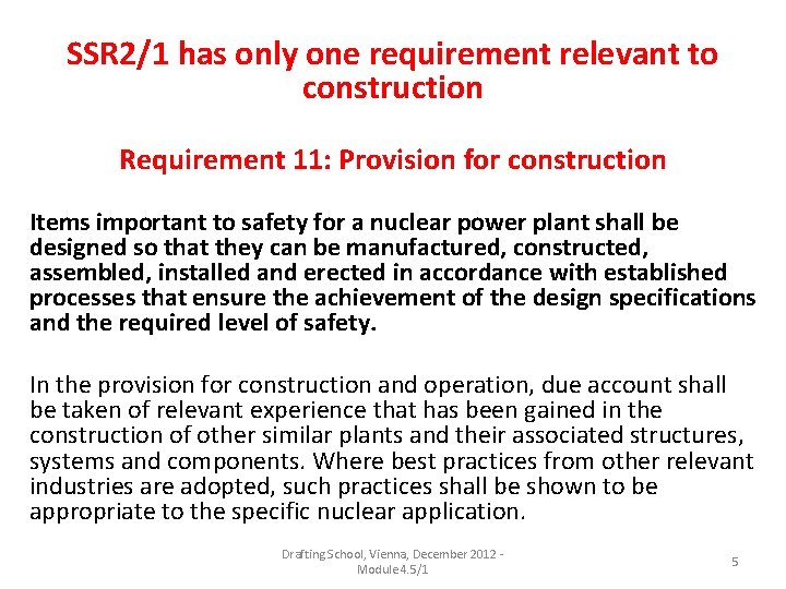 SSR 2/1 has only one requirement relevant to construction Requirement 11: Provision for construction