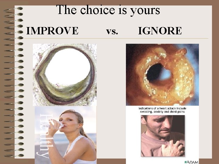 The choice is yours IMPROVE vs. IGNORE 