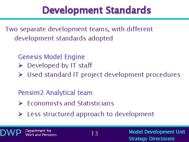 Development Standards Two separate development teams, with different development standards adopted Genesis Model Engine
