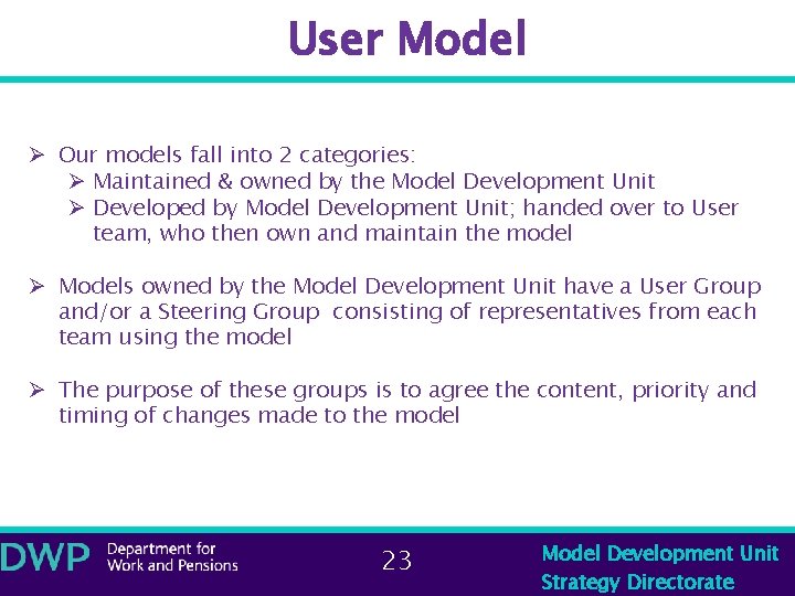 User Model Ø Our models fall into 2 categories: Ø Maintained & owned by