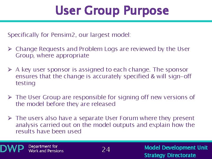 User Group Purpose Specifically for Pensim 2, our largest model: Ø Change Requests and