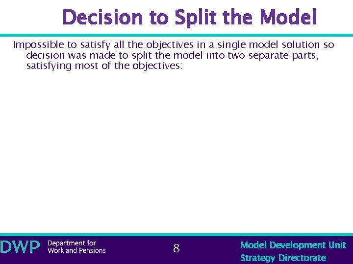 Decision to Split the Model Impossible to satisfy all the objectives in a single