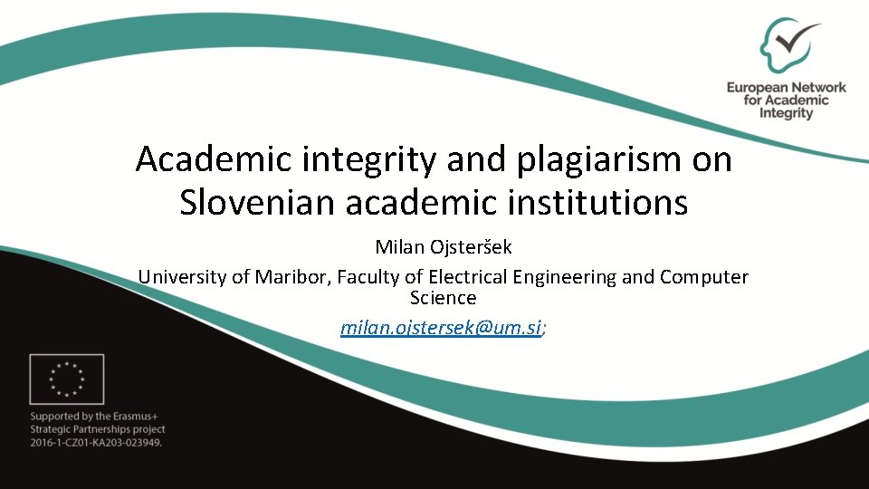Academic integrity and plagiarism on Slovenian academic institutions Milan Ojsteršek University of Maribor, Faculty