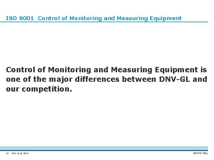 ISO 9001 Control of Monitoring and Measuring Equipment is one of the major differences