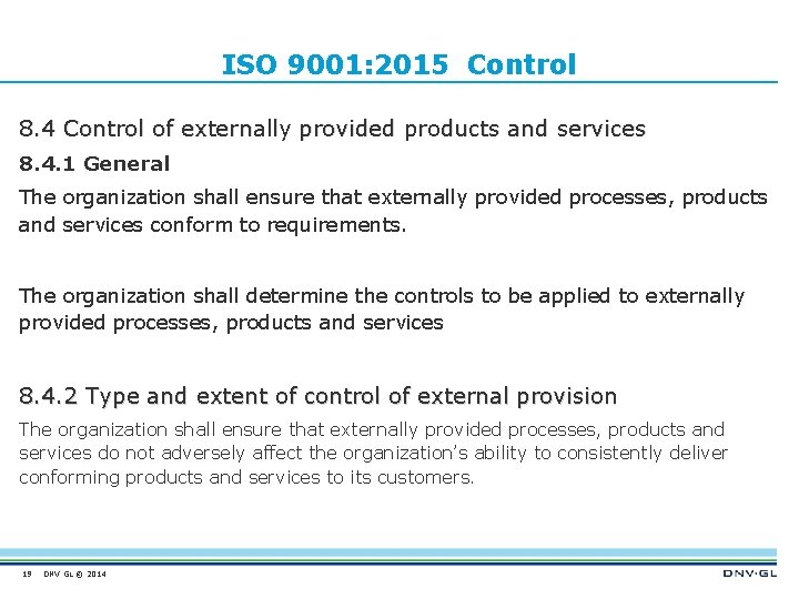 ISO 9001: 2015 Control 8. 4 Control of externally provided products and services 8.