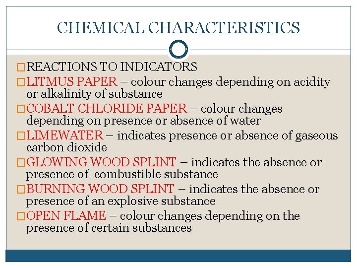 CHEMICAL CHARACTERISTICS �REACTIONS TO INDICATORS �LITMUS PAPER – colour changes depending on acidity or