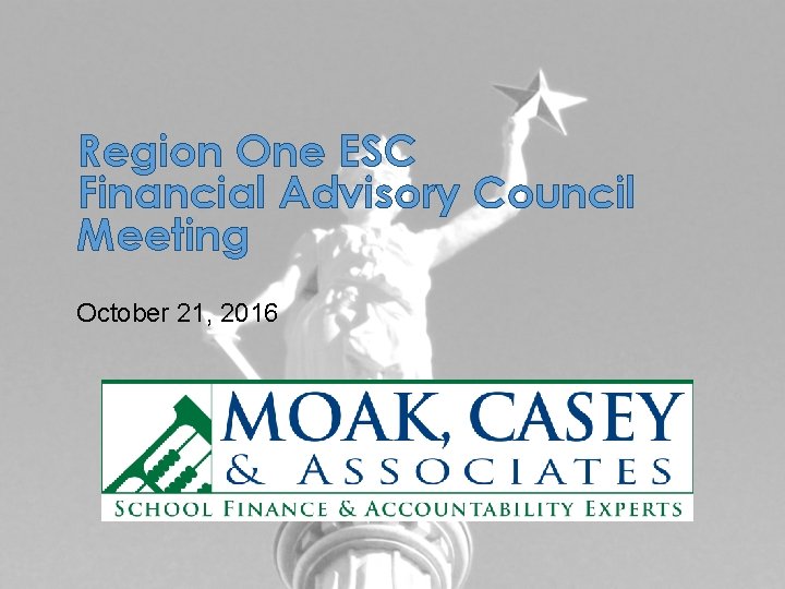 Region One ESC Financial Advisory Council Meeting October 21, 2016 