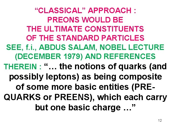 “CLASSICAL” APPROACH : PREONS WOULD BE THE ULTIMATE CONSTITUENTS OF THE STANDARD PARTICLES SEE, “CLASSICAL” APPROACH : PREONS WOULD BE THE ULTIMATE CONSTITUENTS OF THE STANDARD PARTICLES SEE,