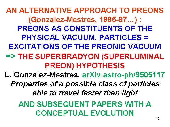 AN ALTERNATIVE APPROACH TO PREONS (Gonzalez-Mestres, 1995 -97…) : PREONS AS CONSTITUENTS OF THE AN ALTERNATIVE APPROACH TO PREONS (Gonzalez-Mestres, 1995 -97…) : PREONS AS CONSTITUENTS OF THE