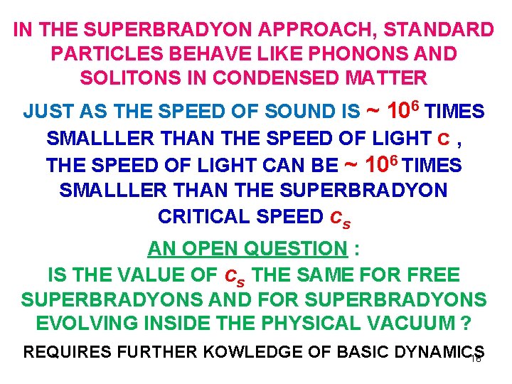 IN THE SUPERBRADYON APPROACH, STANDARD PARTICLES BEHAVE LIKE PHONONS AND SOLITONS IN CONDENSED MATTER IN THE SUPERBRADYON APPROACH, STANDARD PARTICLES BEHAVE LIKE PHONONS AND SOLITONS IN CONDENSED MATTER