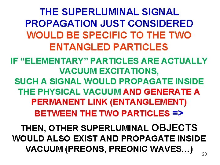 THE SUPERLUMINAL SIGNAL PROPAGATION JUST CONSIDERED WOULD BE SPECIFIC TO THE TWO ENTANGLED PARTICLES THE SUPERLUMINAL SIGNAL PROPAGATION JUST CONSIDERED WOULD BE SPECIFIC TO THE TWO ENTANGLED PARTICLES