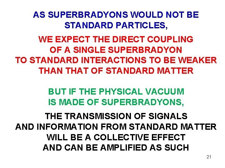 AS SUPERBRADYONS WOULD NOT BE STANDARD PARTICLES, WE EXPECT THE DIRECT COUPLING OF A AS SUPERBRADYONS WOULD NOT BE STANDARD PARTICLES, WE EXPECT THE DIRECT COUPLING OF A
