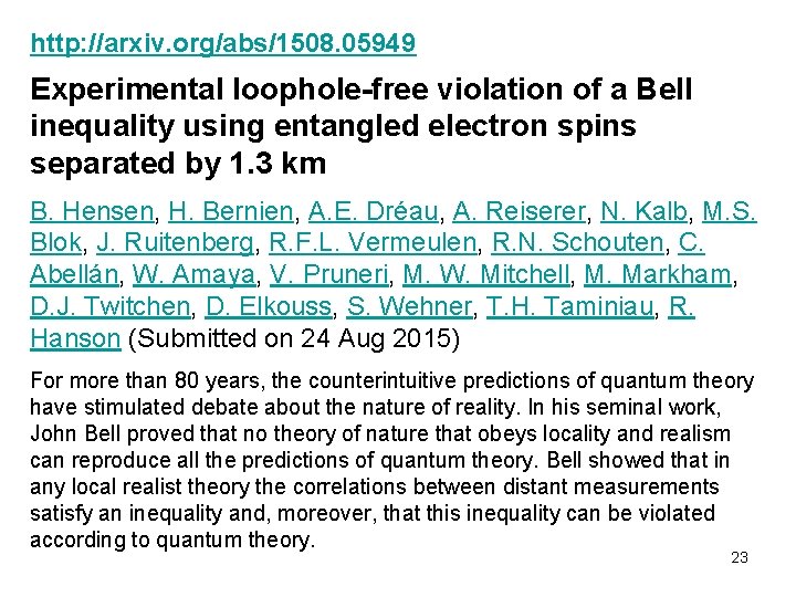 http: //arxiv. org/abs/1508. 05949 Experimental loophole-free violation of a Bell inequality using entangled electron http: //arxiv. org/abs/1508. 05949 Experimental loophole-free violation of a Bell inequality using entangled electron