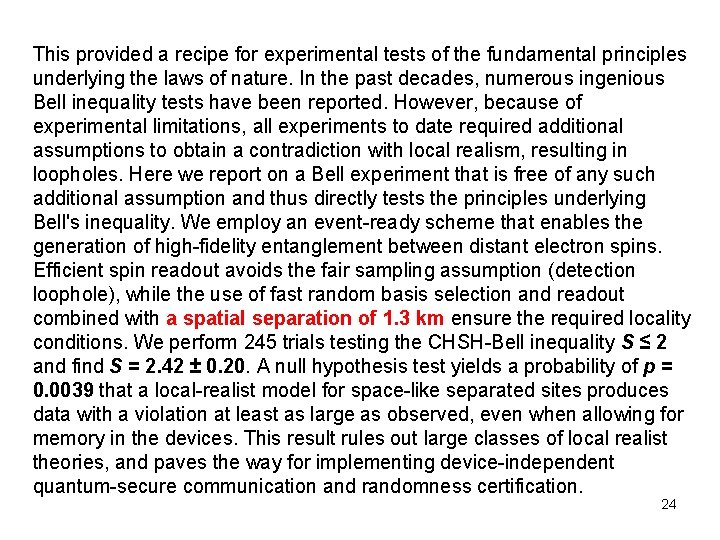 This provided a recipe for experimental tests of the fundamental principles underlying the laws This provided a recipe for experimental tests of the fundamental principles underlying the laws