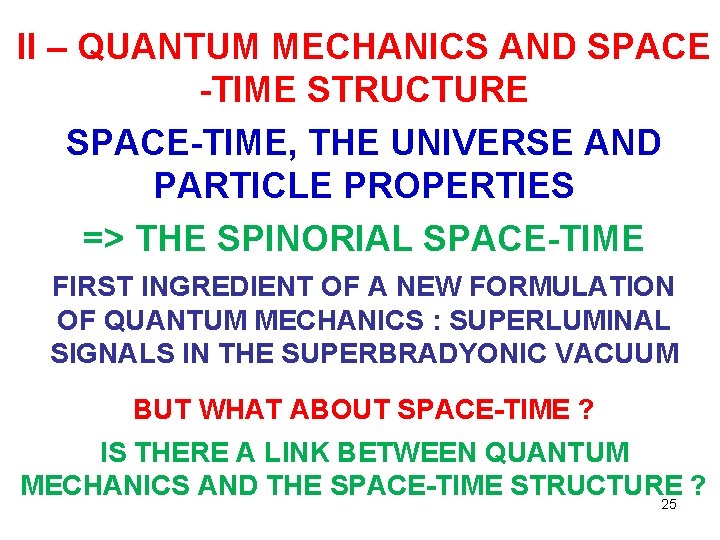 II – QUANTUM MECHANICS AND SPACE -TIME STRUCTURE SPACE-TIME, THE UNIVERSE AND PARTICLE PROPERTIES II – QUANTUM MECHANICS AND SPACE -TIME STRUCTURE SPACE-TIME, THE UNIVERSE AND PARTICLE PROPERTIES