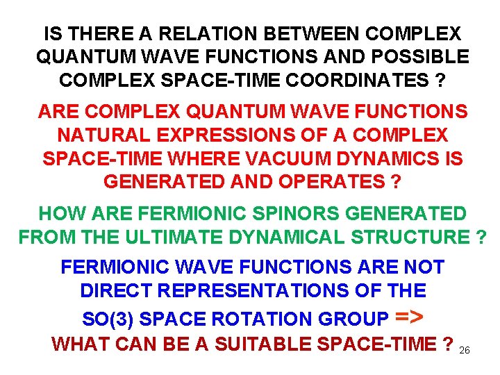 IS THERE A RELATION BETWEEN COMPLEX QUANTUM WAVE FUNCTIONS AND POSSIBLE COMPLEX SPACE-TIME COORDINATES IS THERE A RELATION BETWEEN COMPLEX QUANTUM WAVE FUNCTIONS AND POSSIBLE COMPLEX SPACE-TIME COORDINATES