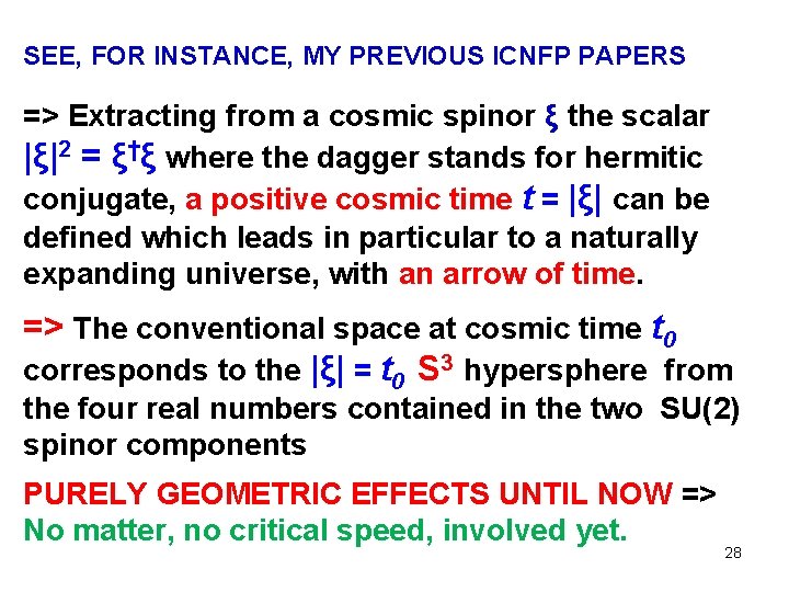 SEE, FOR INSTANCE, MY PREVIOUS ICNFP PAPERS => Extracting from a cosmic spinor ξ SEE, FOR INSTANCE, MY PREVIOUS ICNFP PAPERS => Extracting from a cosmic spinor ξ