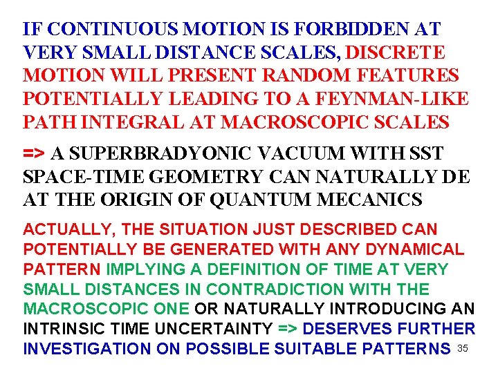 IF CONTINUOUS MOTION IS FORBIDDEN AT VERY SMALL DISTANCE SCALES, DISCRETE MOTION WILL PRESENT IF CONTINUOUS MOTION IS FORBIDDEN AT VERY SMALL DISTANCE SCALES, DISCRETE MOTION WILL PRESENT