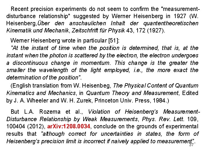 Recent precision experiments do not seem to confirm the "measurementdisturbance relationship" suggested by Werner Recent precision experiments do not seem to confirm the "measurementdisturbance relationship" suggested by Werner