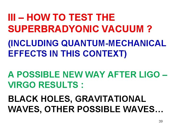 III – HOW TO TEST THE SUPERBRADYONIC VACUUM ? (INCLUDING QUANTUM-MECHANICAL EFFECTS IN THIS III – HOW TO TEST THE SUPERBRADYONIC VACUUM ? (INCLUDING QUANTUM-MECHANICAL EFFECTS IN THIS