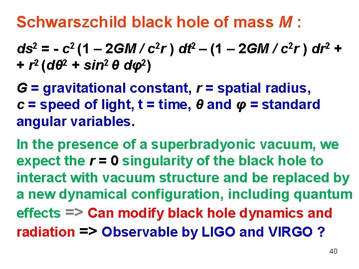 Schwarszchild black hole of mass M : ds 2 = - c 2 (1 Schwarszchild black hole of mass M : ds 2 = - c 2 (1