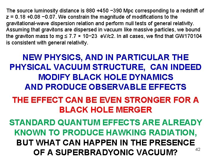 The source luminosity distance is 880 +450 − 390 Mpc corresponding to a redshift The source luminosity distance is 880 +450 − 390 Mpc corresponding to a redshift