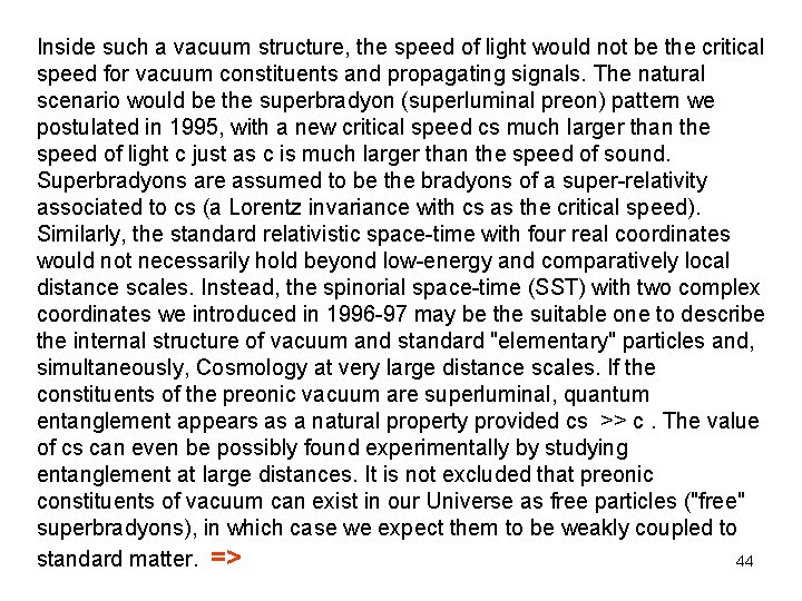 Inside such a vacuum structure, the speed of light would not be the critical Inside such a vacuum structure, the speed of light would not be the critical