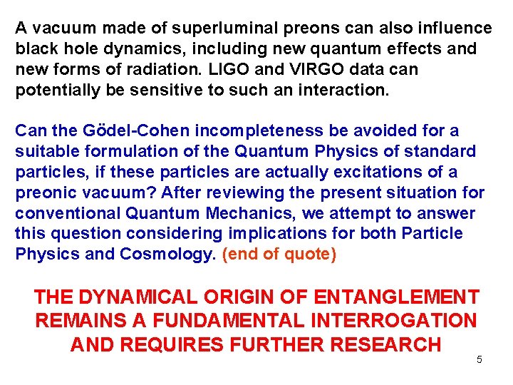 A vacuum made of superluminal preons can also influence black hole dynamics, including new A vacuum made of superluminal preons can also influence black hole dynamics, including new