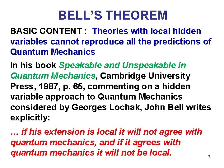 BELL’S THEOREM BASIC CONTENT : Theories with local hidden variables cannot reproduce all the BELL’S THEOREM BASIC CONTENT : Theories with local hidden variables cannot reproduce all the