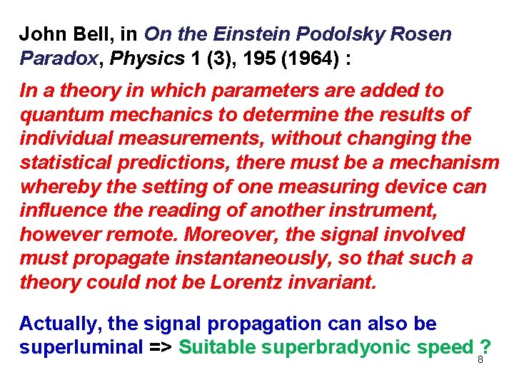 John Bell, in On the Einstein Podolsky Rosen Paradox, Physics 1 (3), 195 (1964) John Bell, in On the Einstein Podolsky Rosen Paradox, Physics 1 (3), 195 (1964)