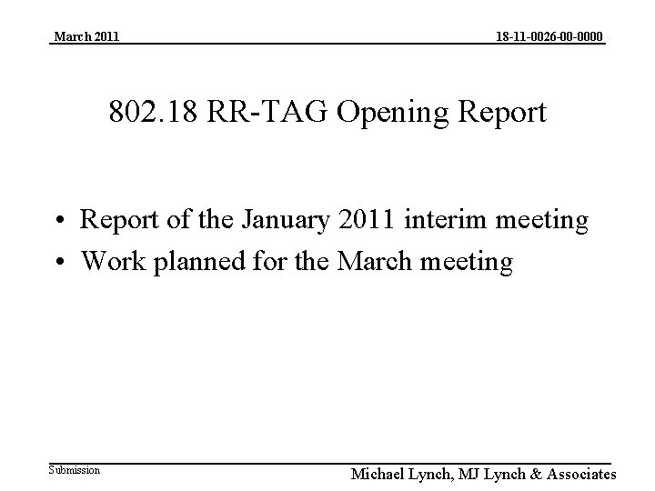 March 2011 18 -11 -0026 -00 -0000 802. 18 RR-TAG Opening Report • Report