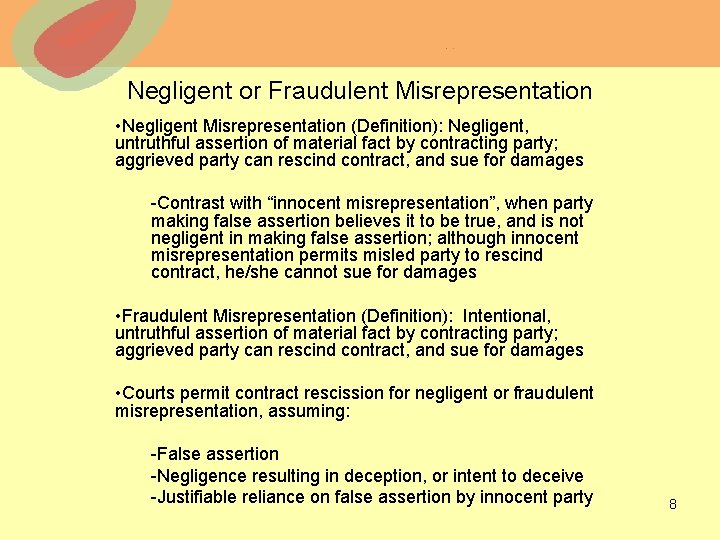 Negligent or Fraudulent Misrepresentation • Negligent Misrepresentation (Definition): Negligent, untruthful assertion of material fact