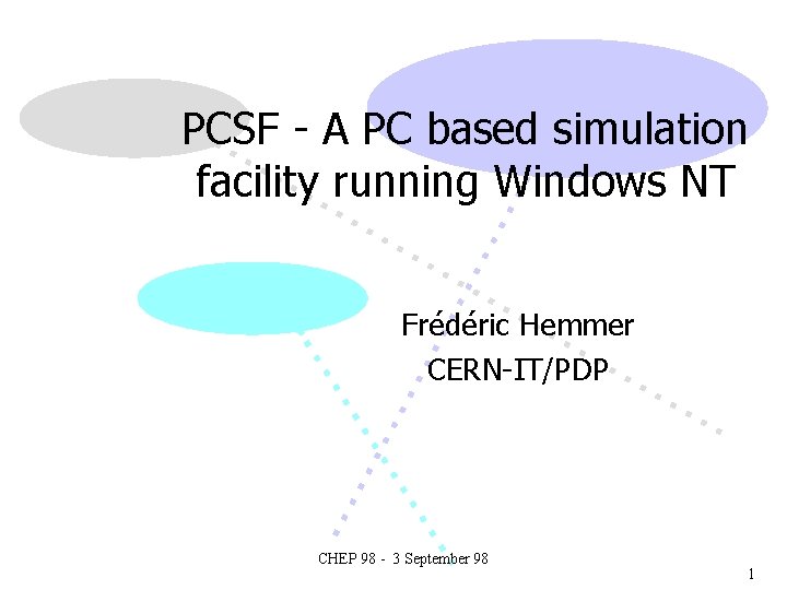 PCSF - A PC based simulation facility running Windows NT Frédéric Hemmer CERN-IT/PDP CHEP