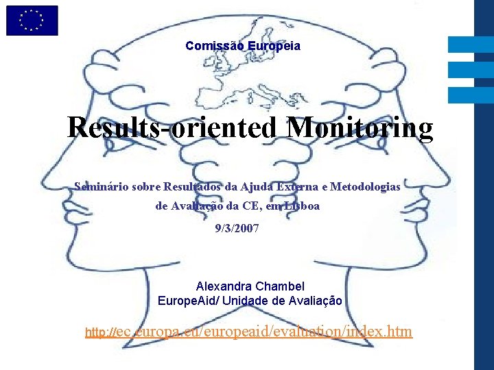 Comissão Europeia Results-oriented Monitoring Seminário sobre Resultados da Ajuda Externa e Metodologias de Avaliação