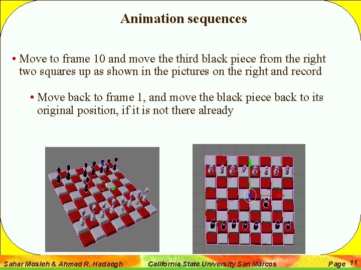 Animation sequences • Move to frame 10 and move third black piece from the