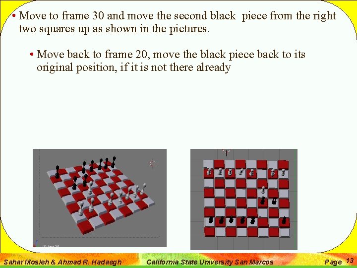 • Move to frame 30 and move the second black piece from the • Move to frame 30 and move the second black piece from the