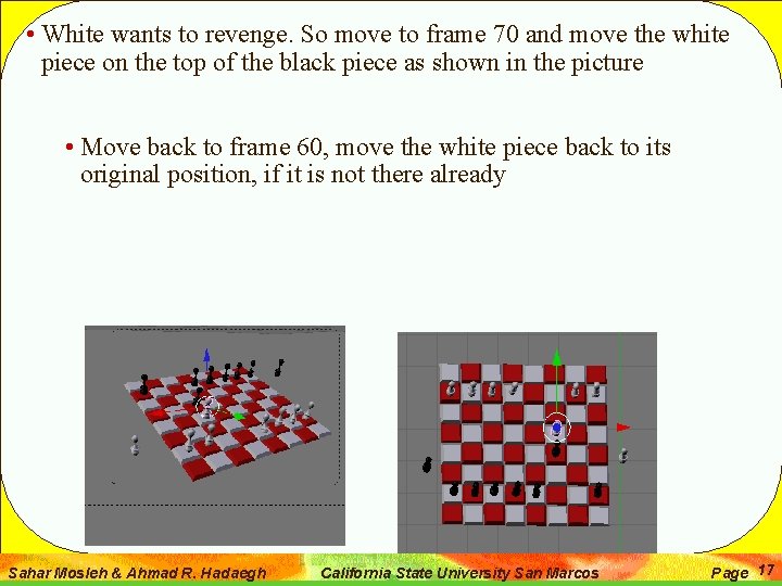 • White wants to revenge. So move to frame 70 and move the • White wants to revenge. So move to frame 70 and move the