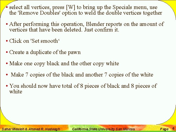  • select all vertices, press [W] to bring up the Specials menu, use