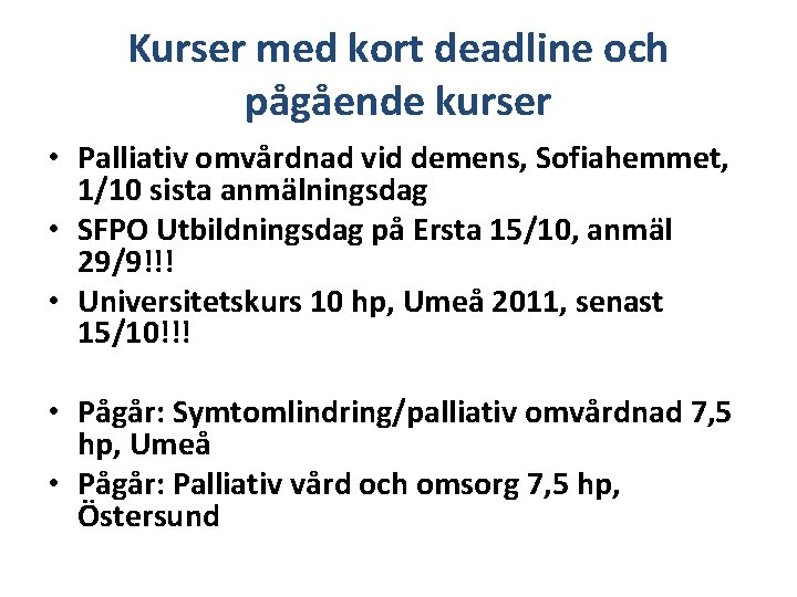 Kurser med kort deadline och pågående kurser • Palliativ omvårdnad vid demens, Sofiahemmet, 1/10